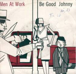 Men at Work : Be Good Johnny